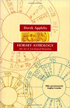 Horary Astrology, the Art of Astrological Divination by Derek Appleby